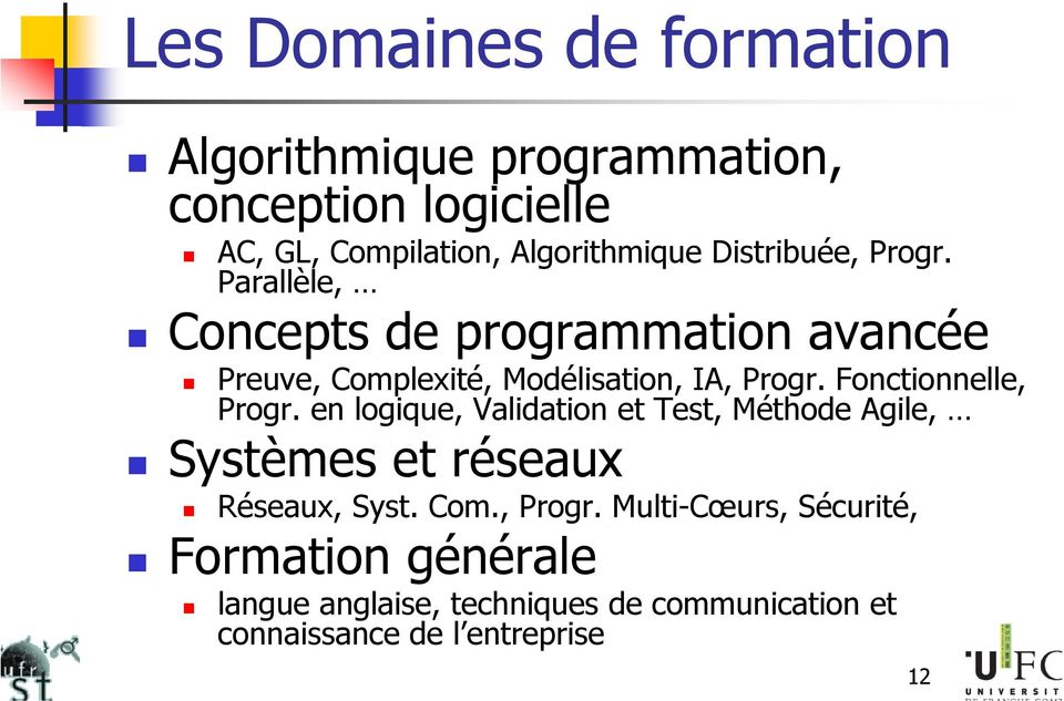 Fonctionnelle, Progr. en logique, Validation et Test, Méthode Agile, Systèmes et réseaux Réseaux, Syst. Com.