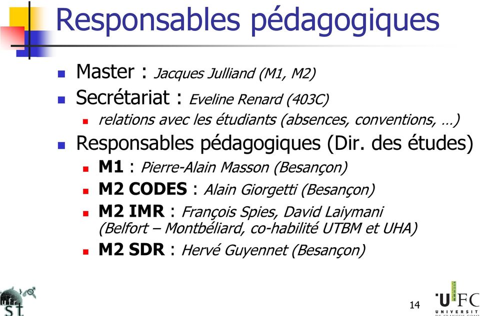 des études) M1 : Pierre-Alain Masson (Besançon) M2 CODES : Alain Giorgetti (Besançon) M2 IMR :