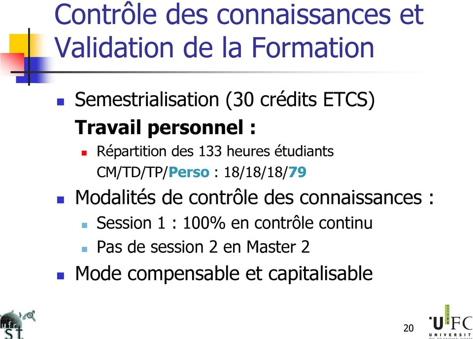 CM/TD/TP/Perso : 18/18/18/79 Modalités de contrôle des connaissances : Session 1