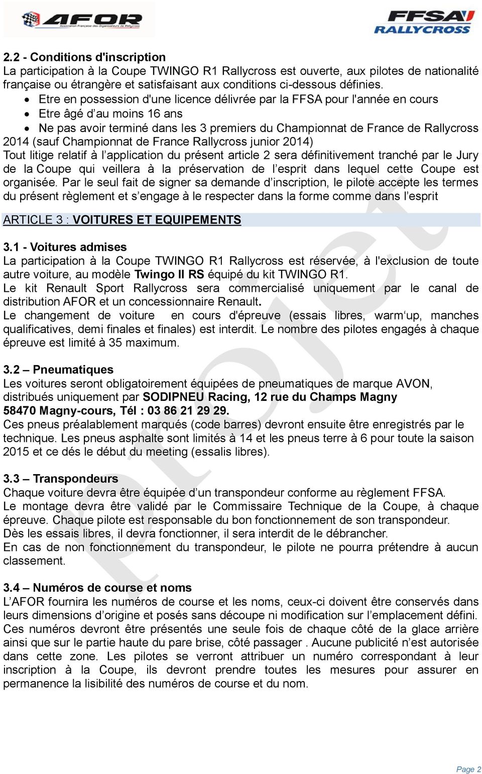 Championnat de France Rallycross junior 2014) Tout litige relatif à l application du présent article 2 sera définitivement tranché par le Jury de la Coupe qui veillera à la préservation de l esprit