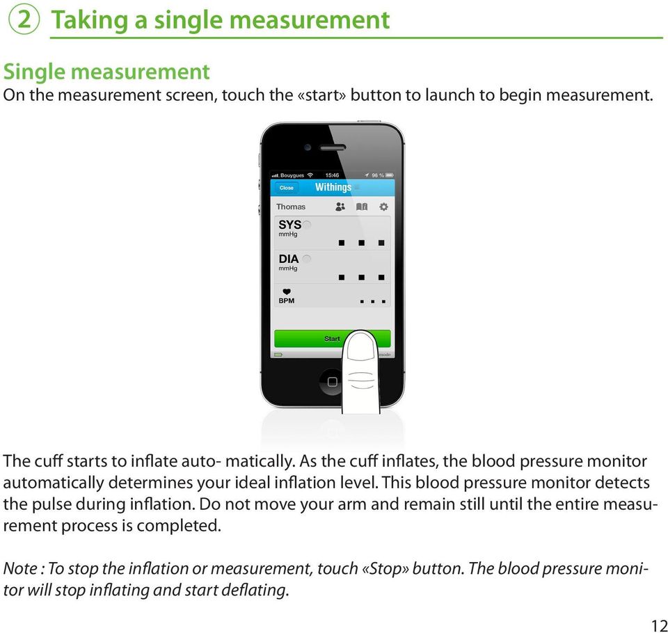 As the cuff inflates, the blood pressure monitor automatically determines your ideal inflation level.