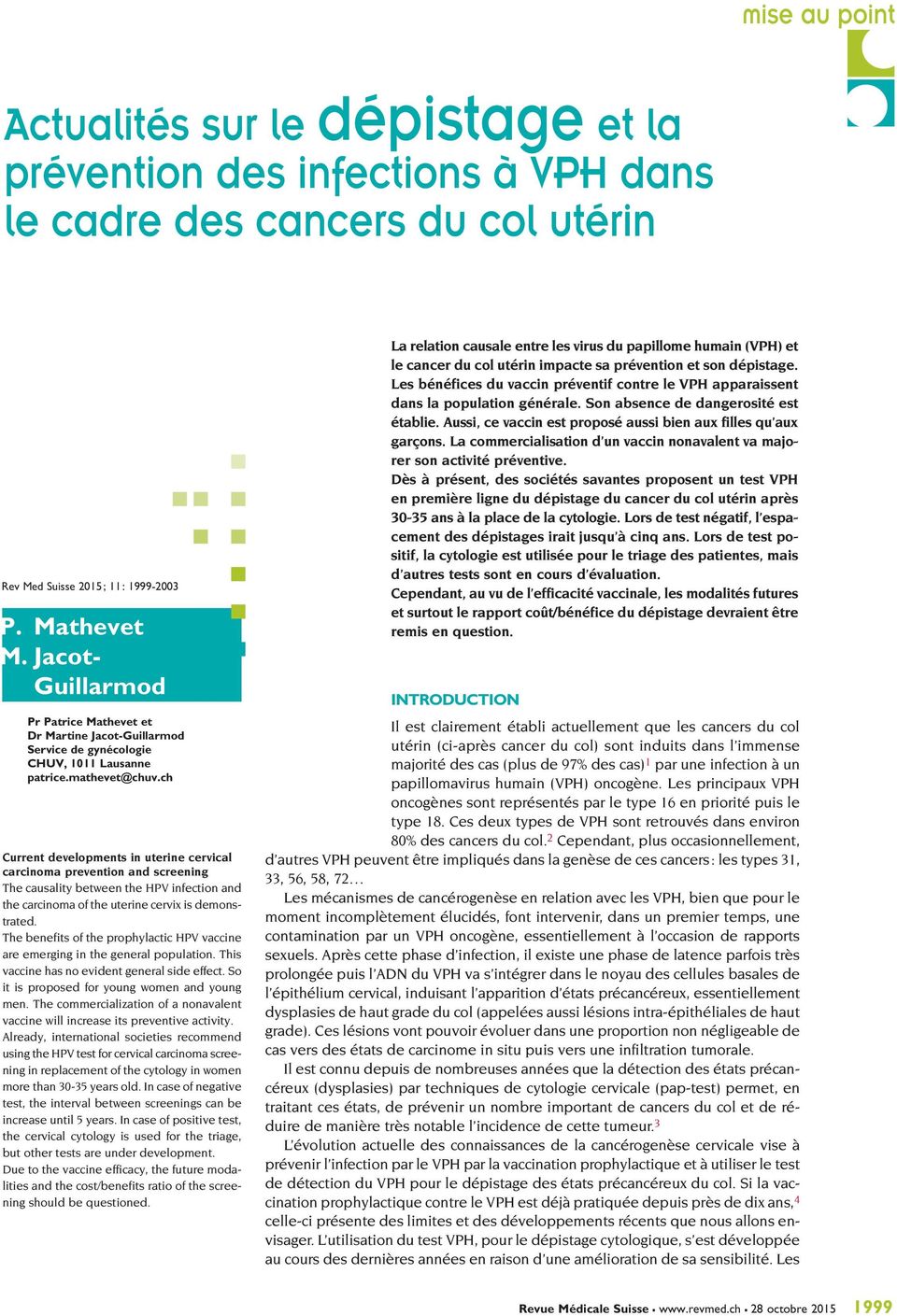 ch Current developments in uterine cervical carcinoma prevention and screening The causality between the HPV infection and the carcinoma of the uterine cervix is demonstrated.