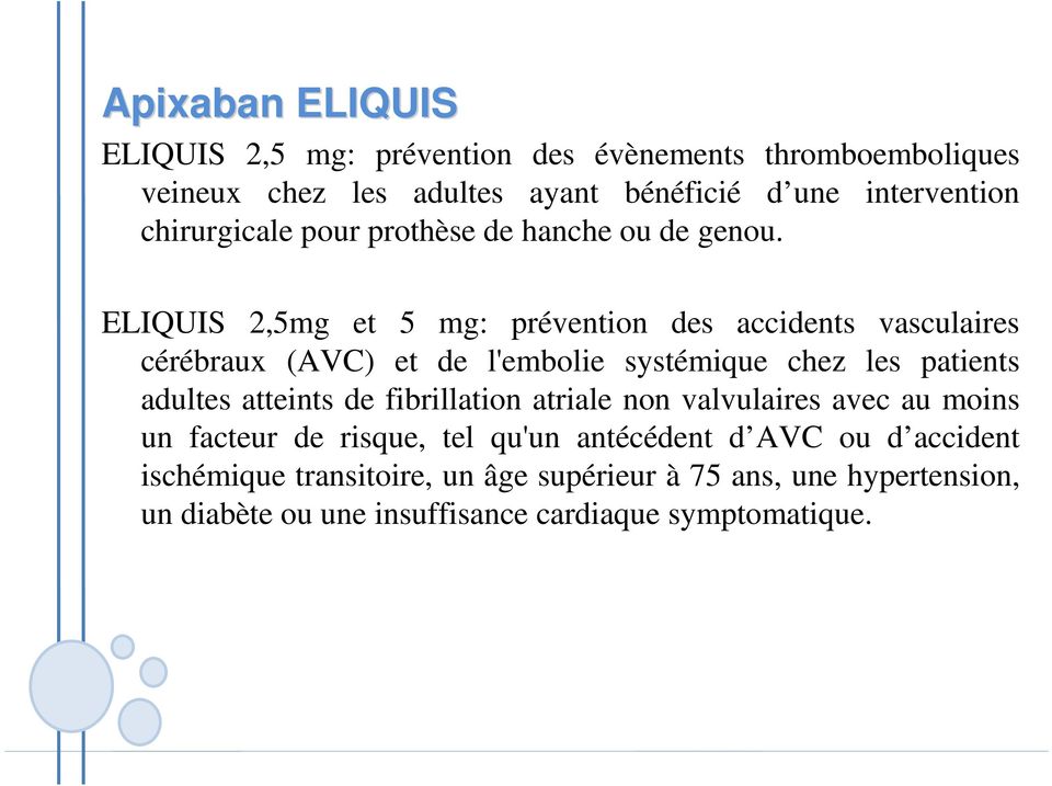ELIQUIS 2,5mg et 5 mg: prévention des accidents vasculaires cérébraux (AVC) et de l'embolie systémique chez les patients adultes atteints de
