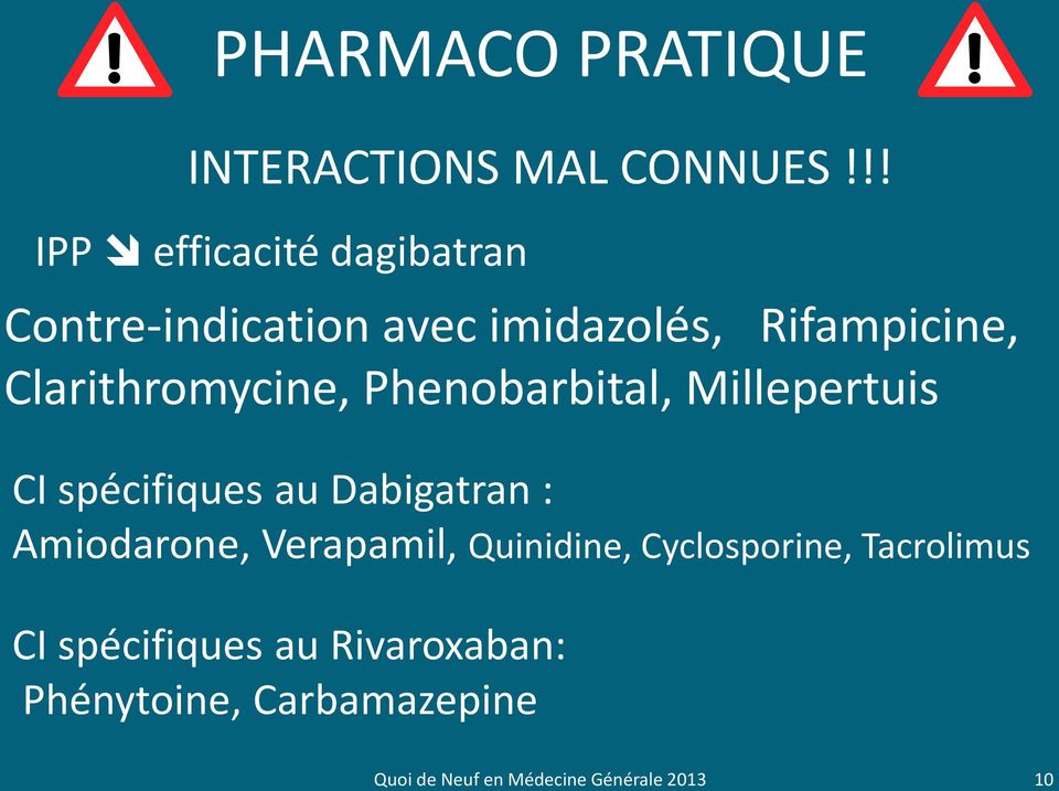 Clarithromycine, Phenobarbital, Millepertuis CI spécifiques au Dabigatran :