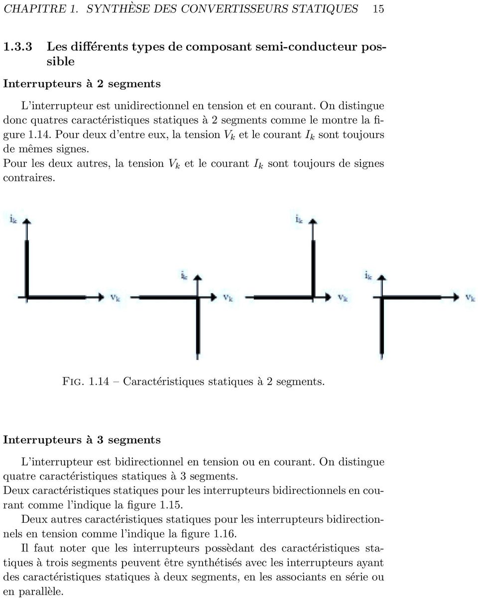 Pour les deux autres, la tension V k et le courant I k sont toujours de signes contraires. Fig. 1.14 Caractéristiques statiques à 2 segments.