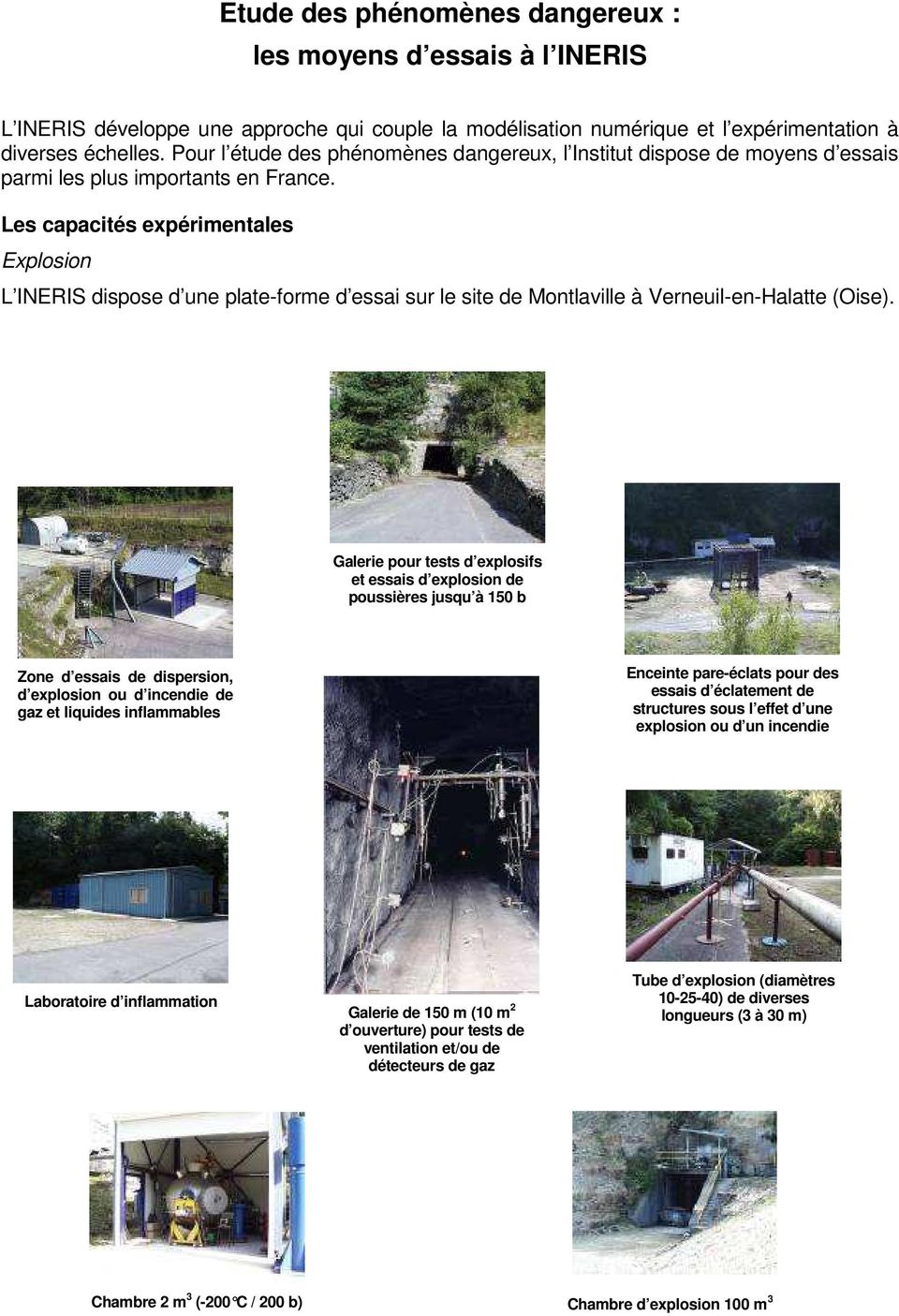 Les capacités expérimentales Explosion L INERIS dispose d une plate-forme d essai sur le site de Montlaville à Verneuil-en-Halatte (Oise).