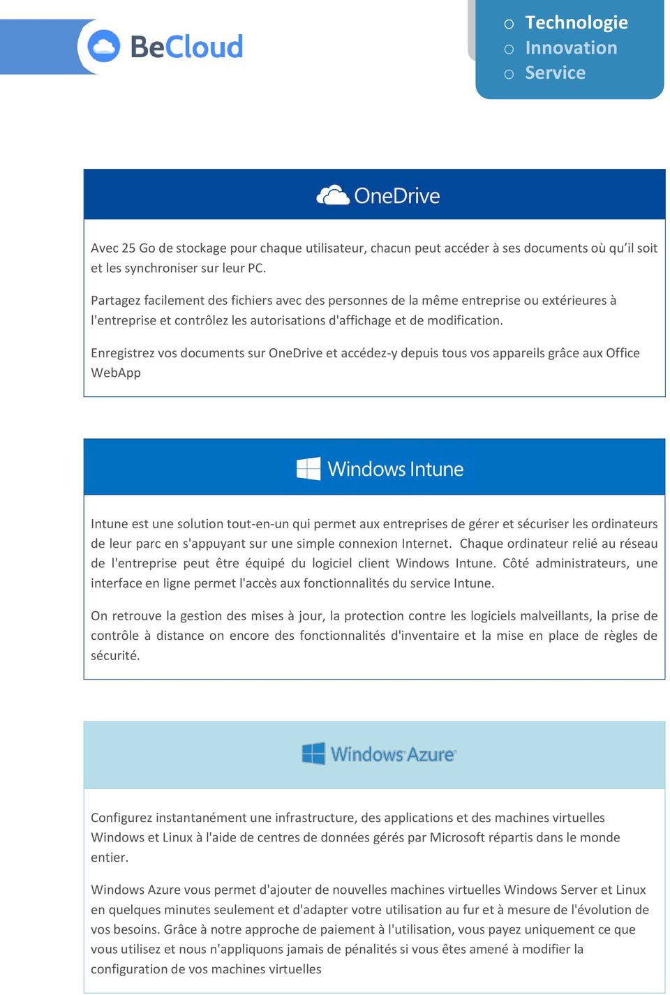Enregistrez vos documents sur OneDrive et accédez-y depuis tous vos appareils grâce aux Office WebApp Intune est une solution tout-en-un qui permet aux entreprises de gérer et sécuriser les