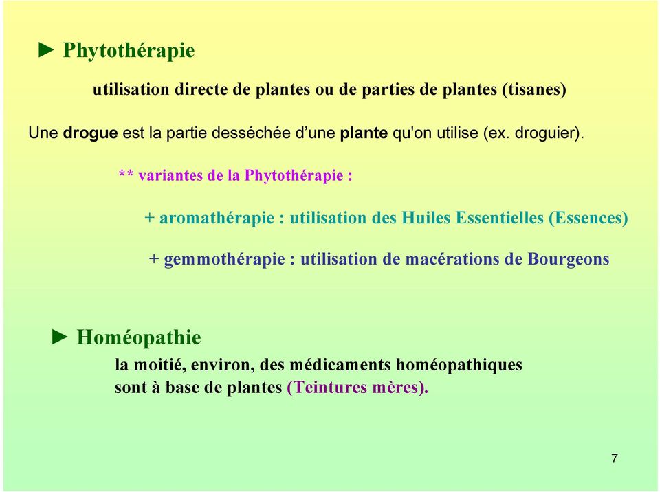 ** variantes de la Phytothérapie : + aromathérapie : utilisation des Huiles Essentielles (Essences) +