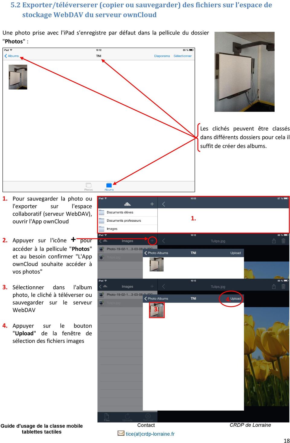 Pour sauvegarder la photo ou l'exporter sur l'espace collaboratif (serveur WebDAV), ouvrir l'app owncloud 1. 2.
