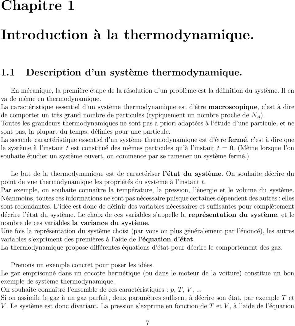 La caractéristique essentiel d un système thermodynamique est d être macroscopique, c est à dire de comporter un très grand nombre de particules (typiquement un nombre proche de N A ).