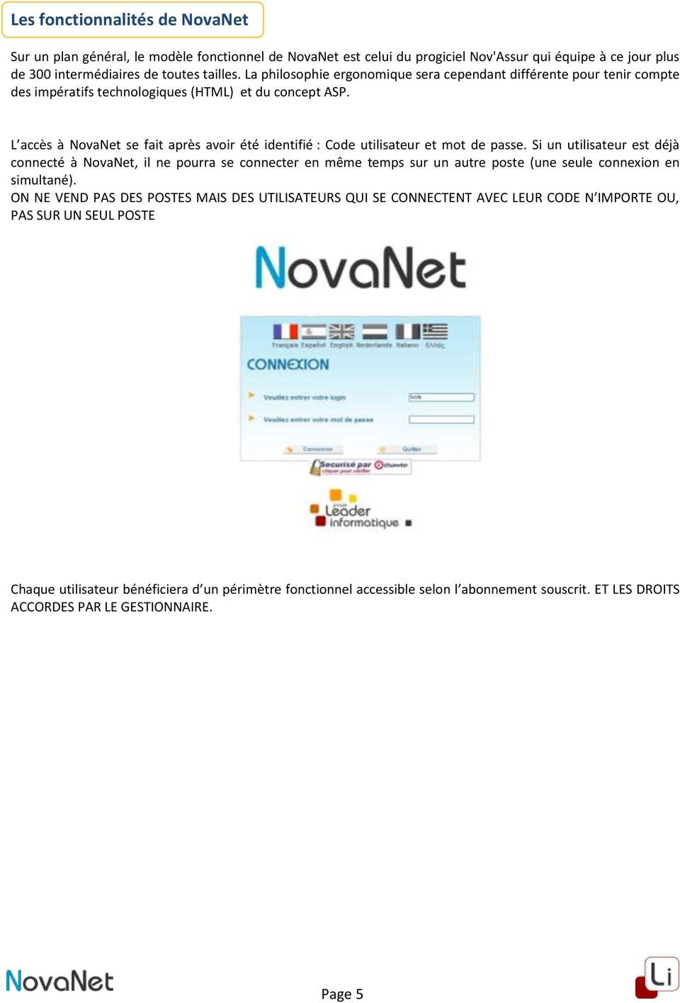 L accès à NovaNet se fait après avoir été identifié : Code utilisateur et mot de passe.
