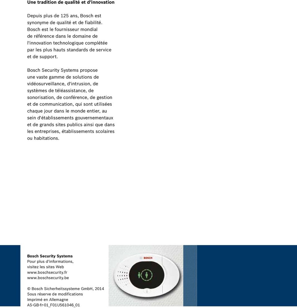 Bosch Security Systems propose une vaste gamme de solutions de vidéosurveillance, d'intrusion, de systèmes de téléassistance, de sonorisation, de conférence, de gestion et de communication, qui sont
