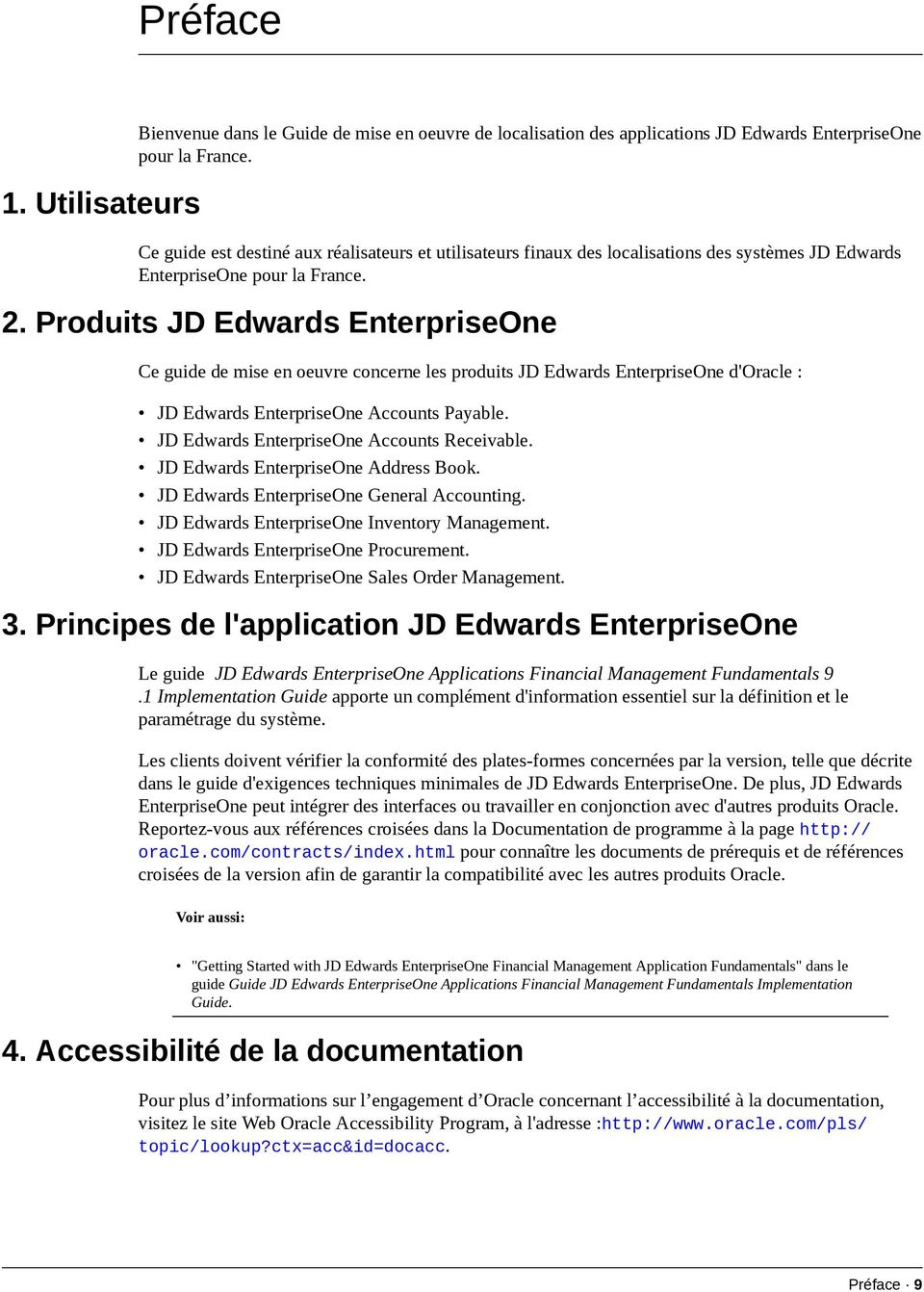 Produits JD Edwards EnterpriseOne Ce guide de mise en oeuvre concerne les produits JD Edwards EnterpriseOne d'oracle : JD Edwards EnterpriseOne Accounts Payable.