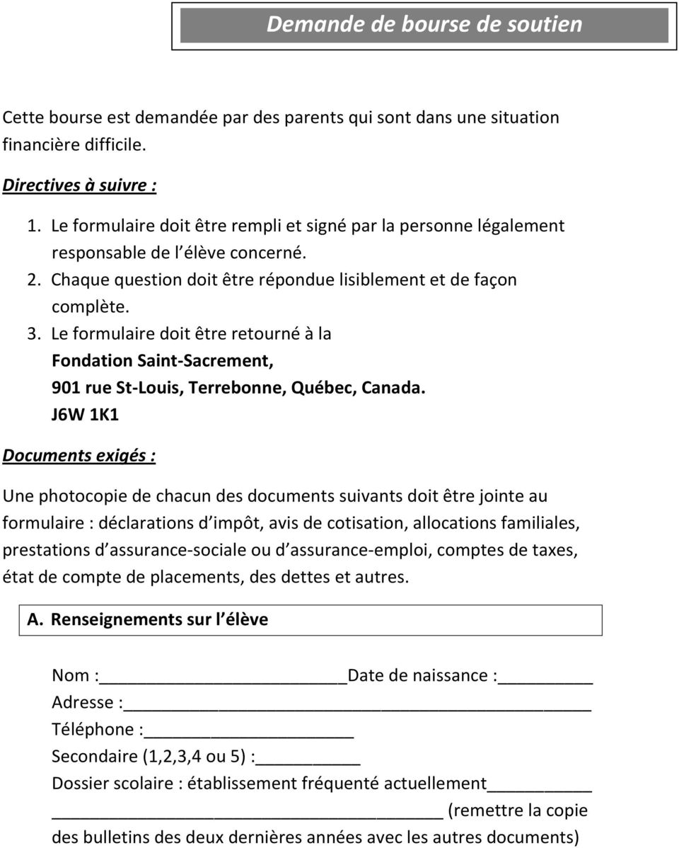 Le formulaire doit être retourné à la Fondation Saint-Sacrement, 901 rue St-Louis, Terrebonne, Québec, Canada.