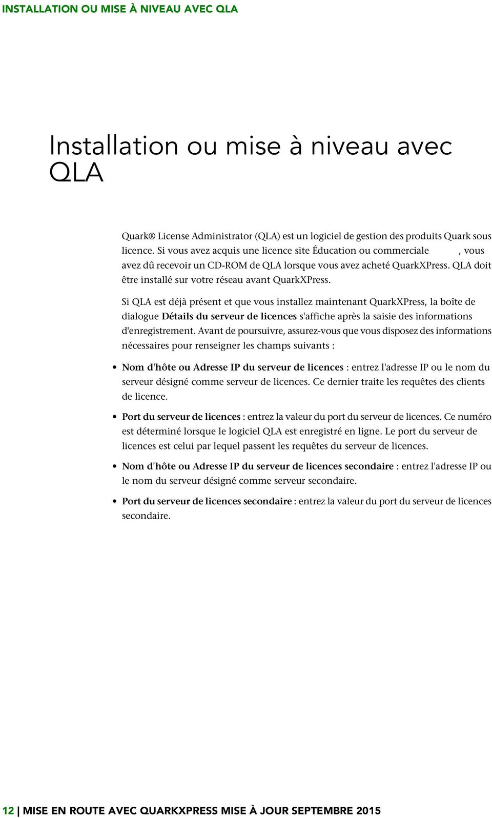Si QLA est déjà présent et que vous installez maintenant QuarkXPress, la boîte de dialogue Détails du serveur de licences s'affiche après la saisie des informations d'enregistrement.