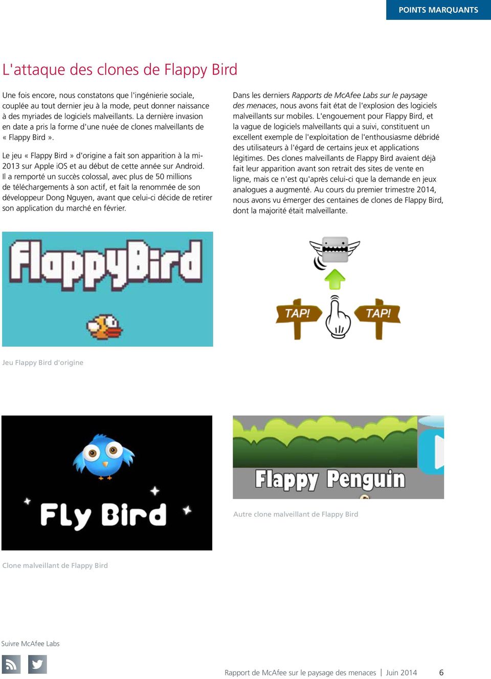 Le jeu «Flappy Bird» d'origine a fait son apparition à la mi- 2013 sur Apple ios et au début de cette année sur Android.