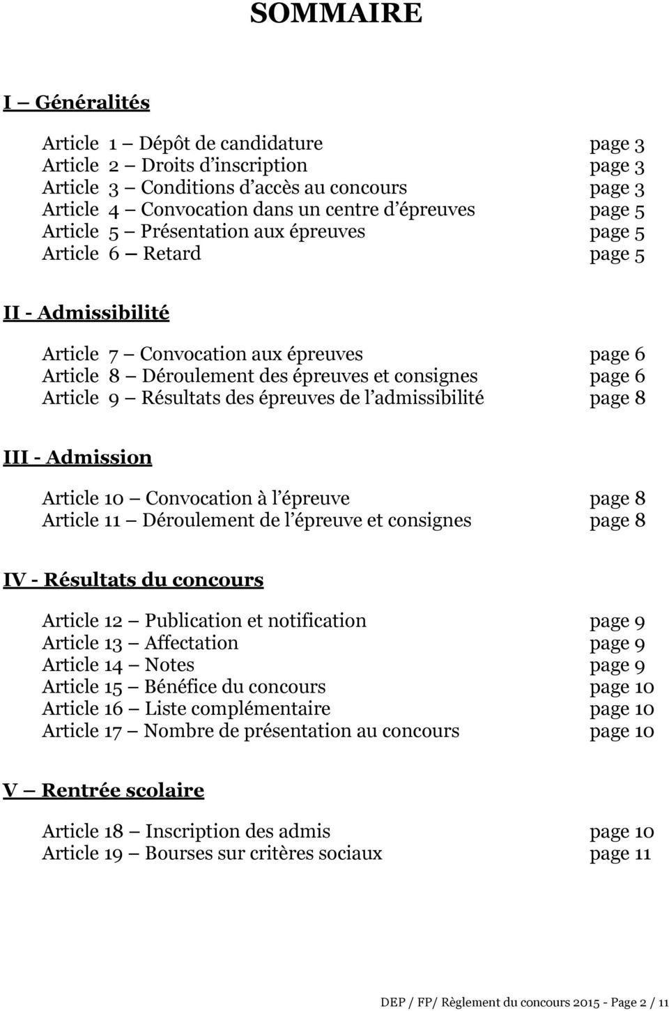 Résultats des épreuves de l admissibilité page 8 III - Admission Article 10 Convocation à l épreuve page 8 Article 11 Déroulement de l épreuve et consignes page 8 IV - Résultats du concours Article