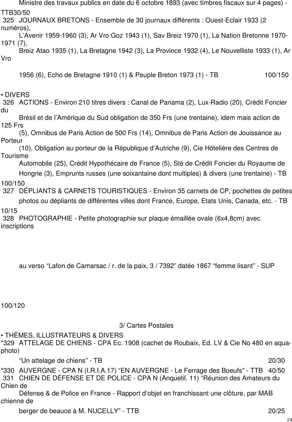(6), Echo de Bretagne 1910 (1) & Peuple Breton 1973 (1) - TB 100/150 DIVERS 326 ACTIONS - Environ 210 titres divers : Canal de Panama (2), Lux-Radio (20), Crédit Foncier du Brésil et de l Amérique du