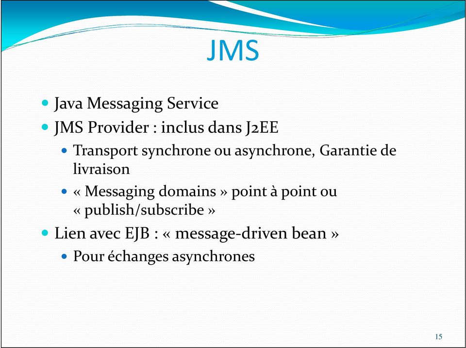 «Messaging domains» point à point ou «publish/subscribe»