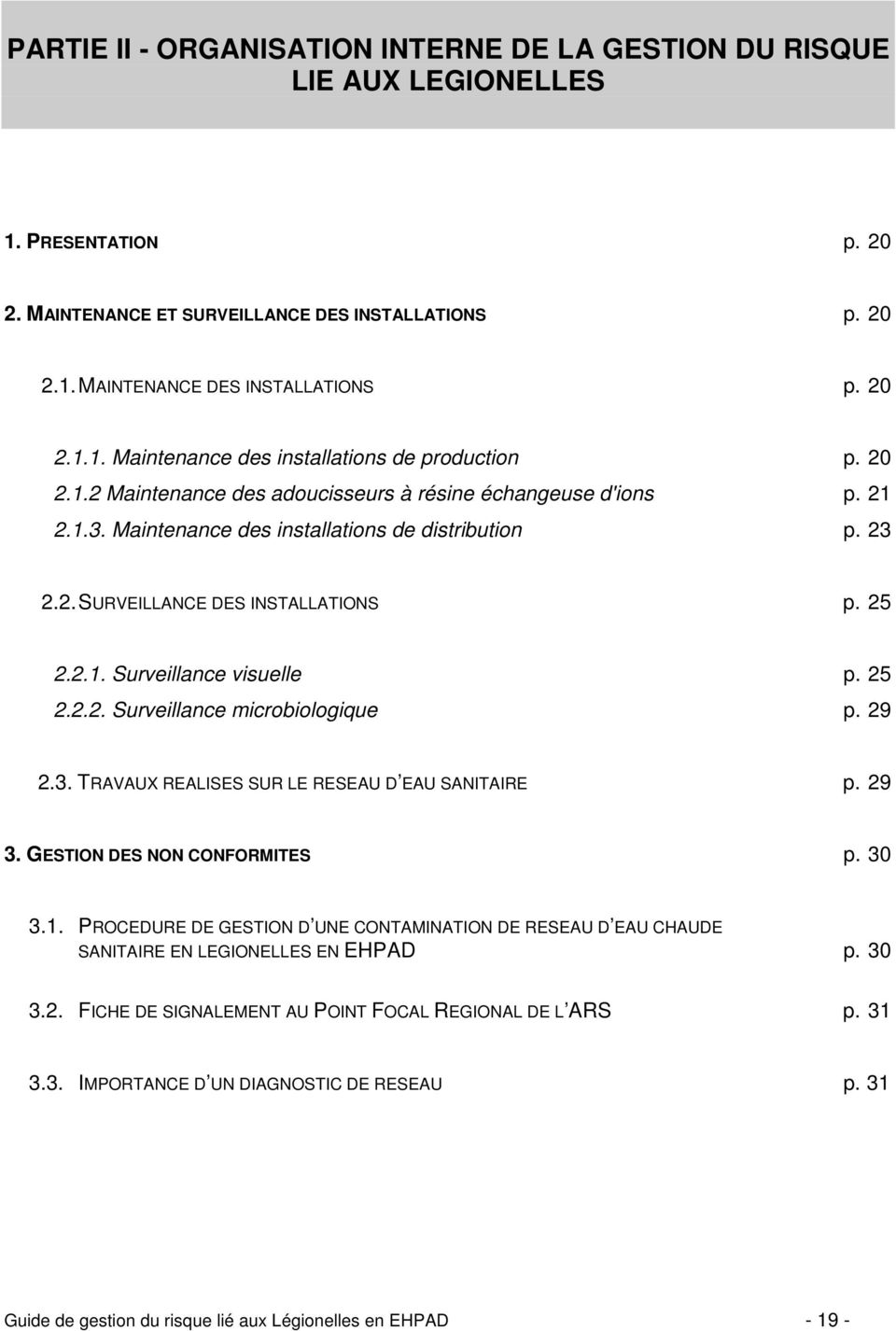 25 2.2.2. Surveillance microbiologique p. 29 2.3. TRAVAUX REALISES SUR LE RESEAU D EAU SANITAIRE p. 29 3. GESTION DES NON CONFORMITES p. 30 3.1.