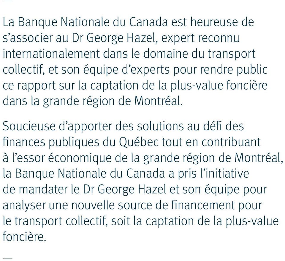 Soucieuse d apporter des solutions au défi des finances publiques du Québec tout en contribuant à l essor économique de la grande région de Montréal, la Banque