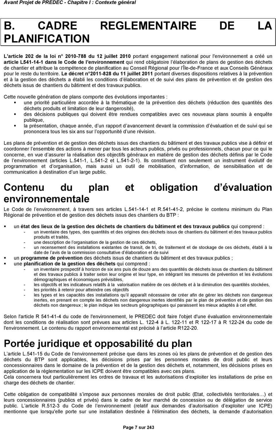environnement qui rend obligatoire l élaboration de plans de gestion des déchets de chantier et attribue la compétence de planification au Conseil Régional pour l Île-de-France et aux Conseils