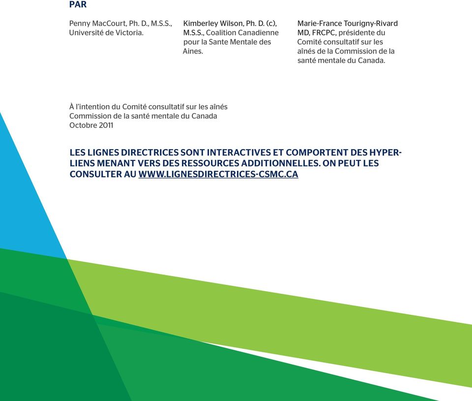 À l intention du Comité consultatif sur les aînés Commission de la santé mentale du Canada Octobre 2011 LES LIGNES DIRECTRICES SONT