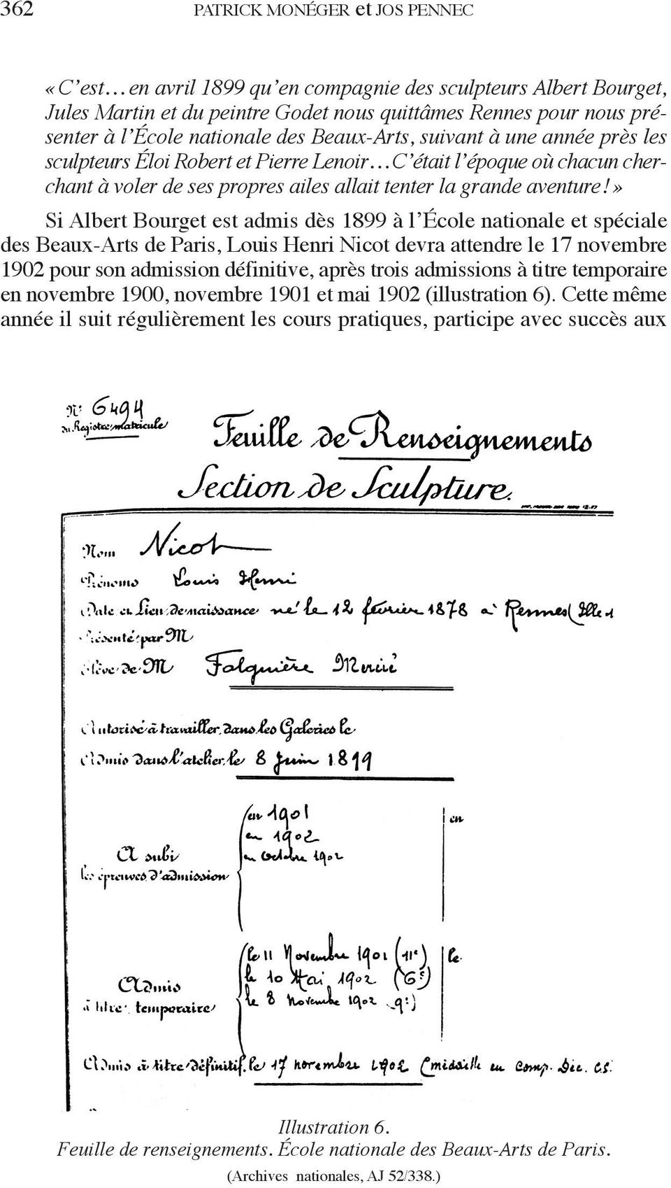 » Si Albert Bourget est admis dès 1899 à l École nationale et spéciale des Beaux-Arts de Paris, Louis Henri Nicot devra attendre le 17 novembre 1902 pour son admission définitive, après trois