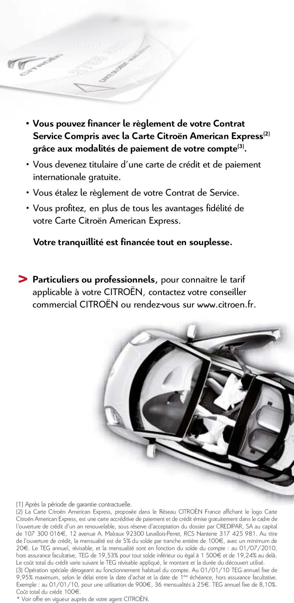 Vous profitez, en plus de tous les avantages fidélité de votre Carte Citroën American Express. Votre tranquillité est financée tout en souplesse.