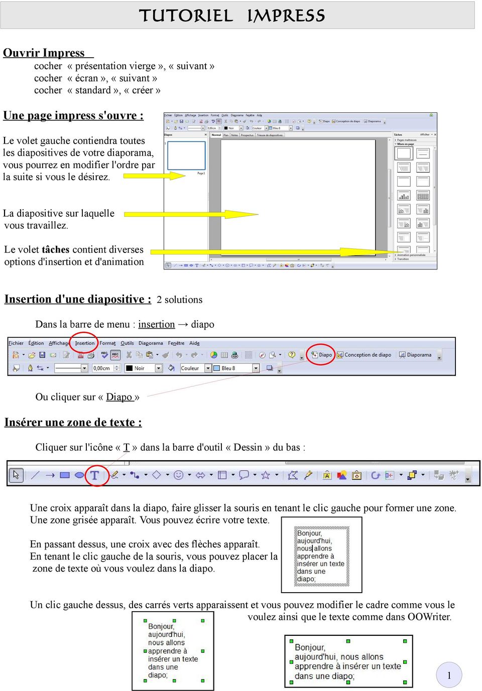 Le volet tâches contient diverses options d'insertion et d'animation Insertion d'une diapositive : 2 solutions Dans la barre de menu : insertion diapo Ou cliquer sur «Diapo» Insérer une zone de texte