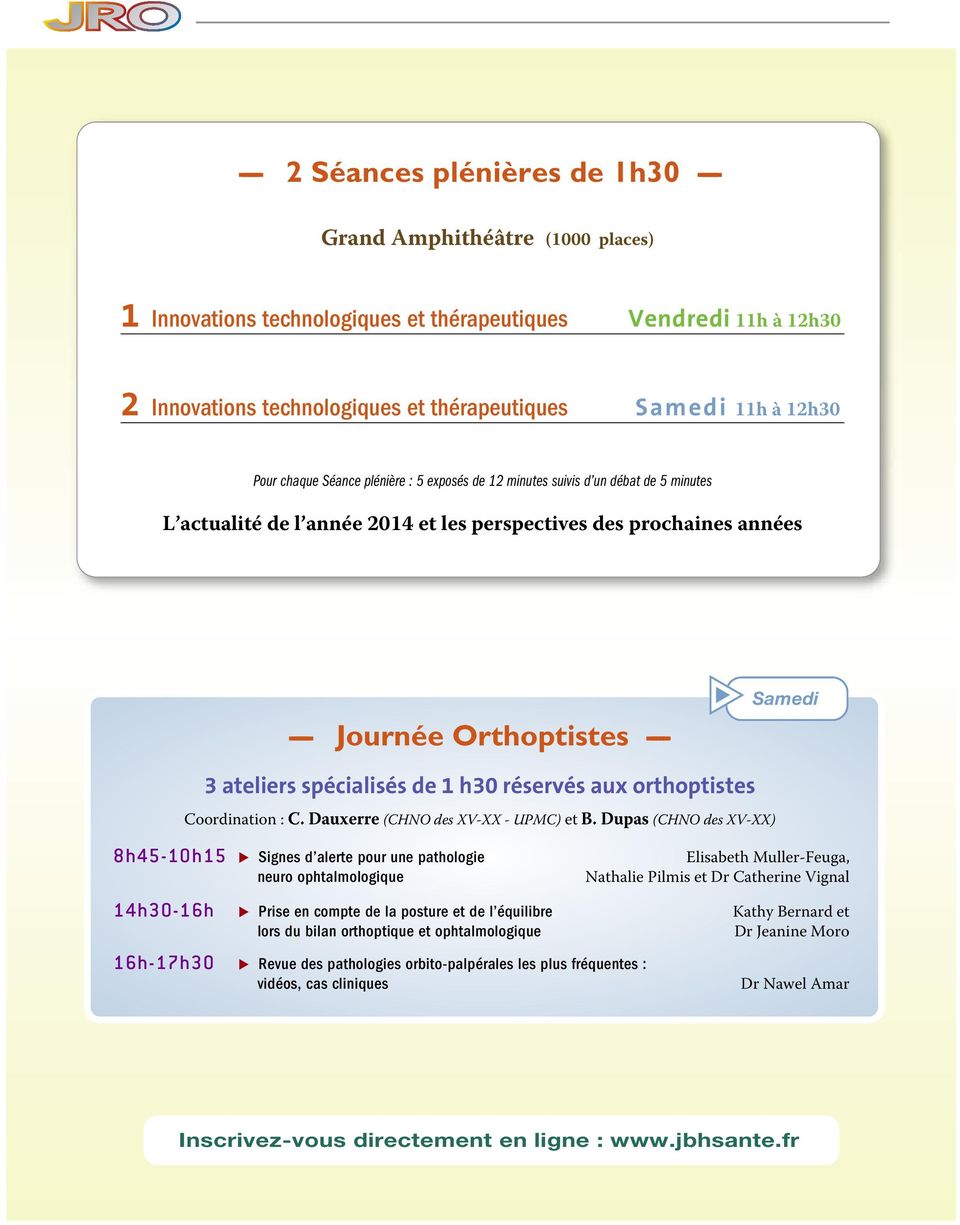 spécialisés de 1 h30 réservés aux orthoptistes Coordination : C. Dauxerre (CHNO des XV-XX - UPMC) et B.