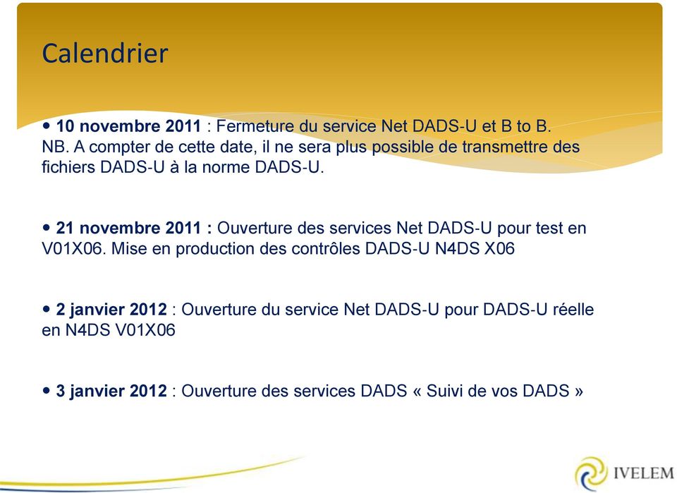21 novembre 2011 : Ouverture des services Net DADS U pour test en V01X06.