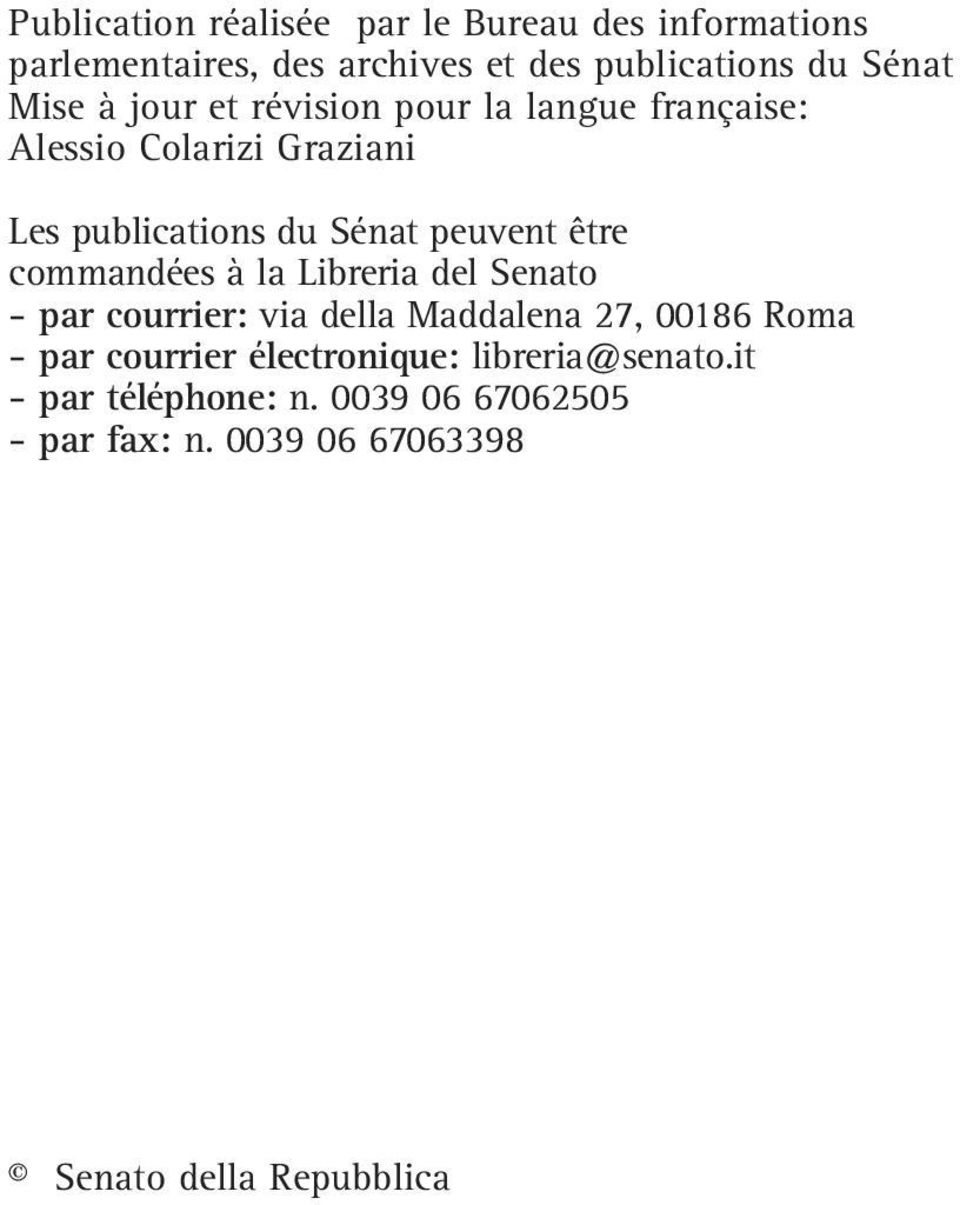 être commandées à la Libreria del Senato - par courrier: via della Maddalena 27, 00186 Roma - par courrier
