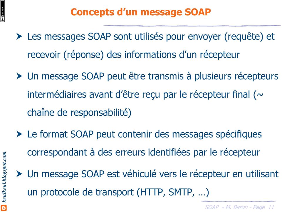 final (~ chaîne de responsabilité) Le format SOAP peut contenir des messages spécifiques correspondant à des erreurs