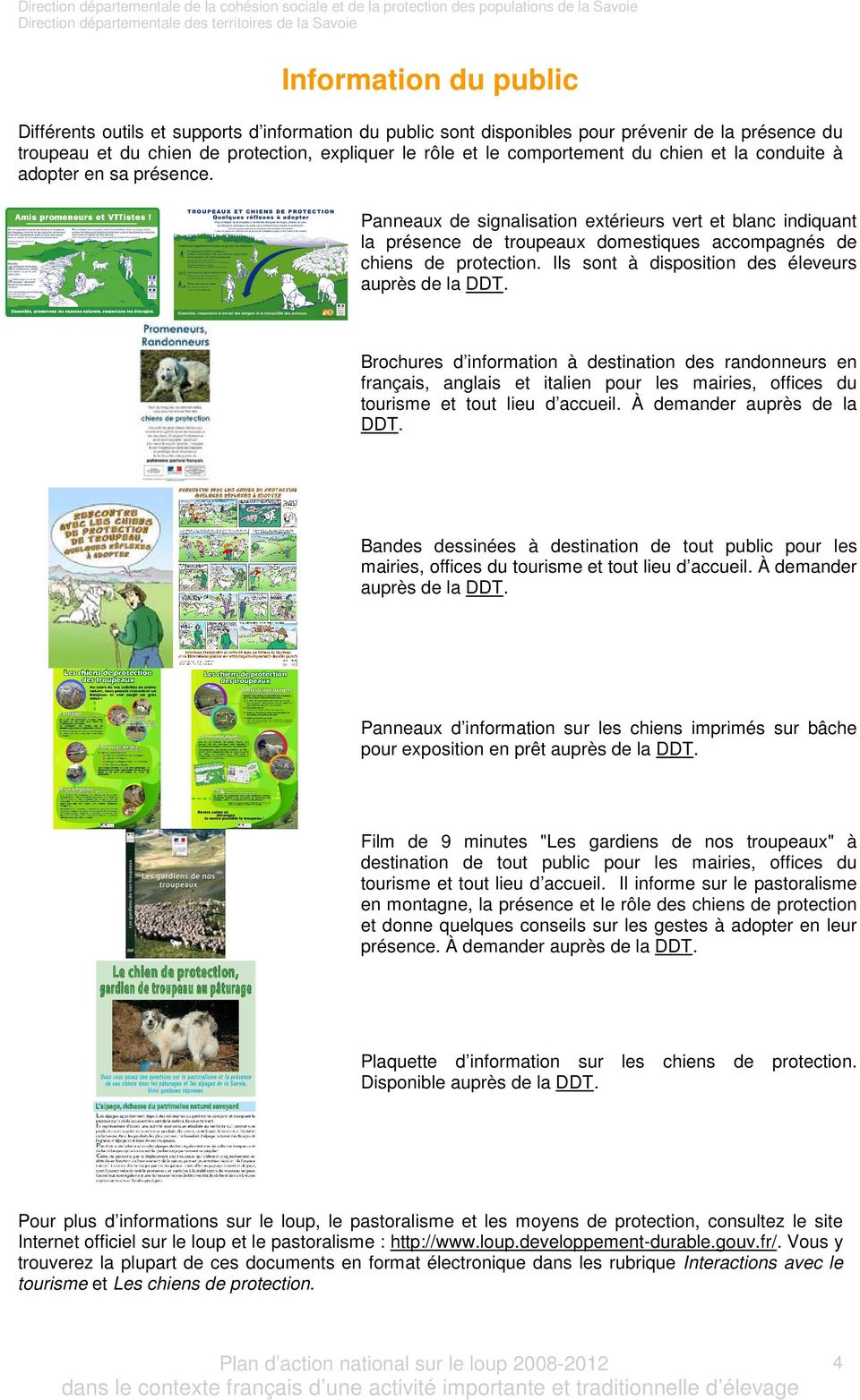 Panneaux de signalisation extérieurs vert et blanc indiquant la présence de troupeaux domestiques accompagnés de chiens de protection. Ils sont à disposition des éleveurs auprès de la DDT.