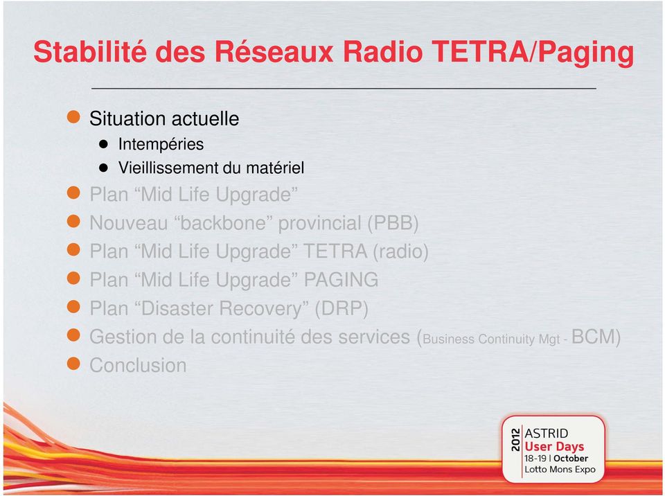 Plan Mid Life Upgrade TETRA (radio) Plan Mid Life Upgrade PAGING Plan Disaster