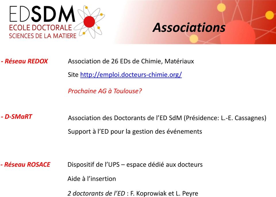 - D-SMaRT Association des Doctorants de l ED SdM (Présidence: L.-E.