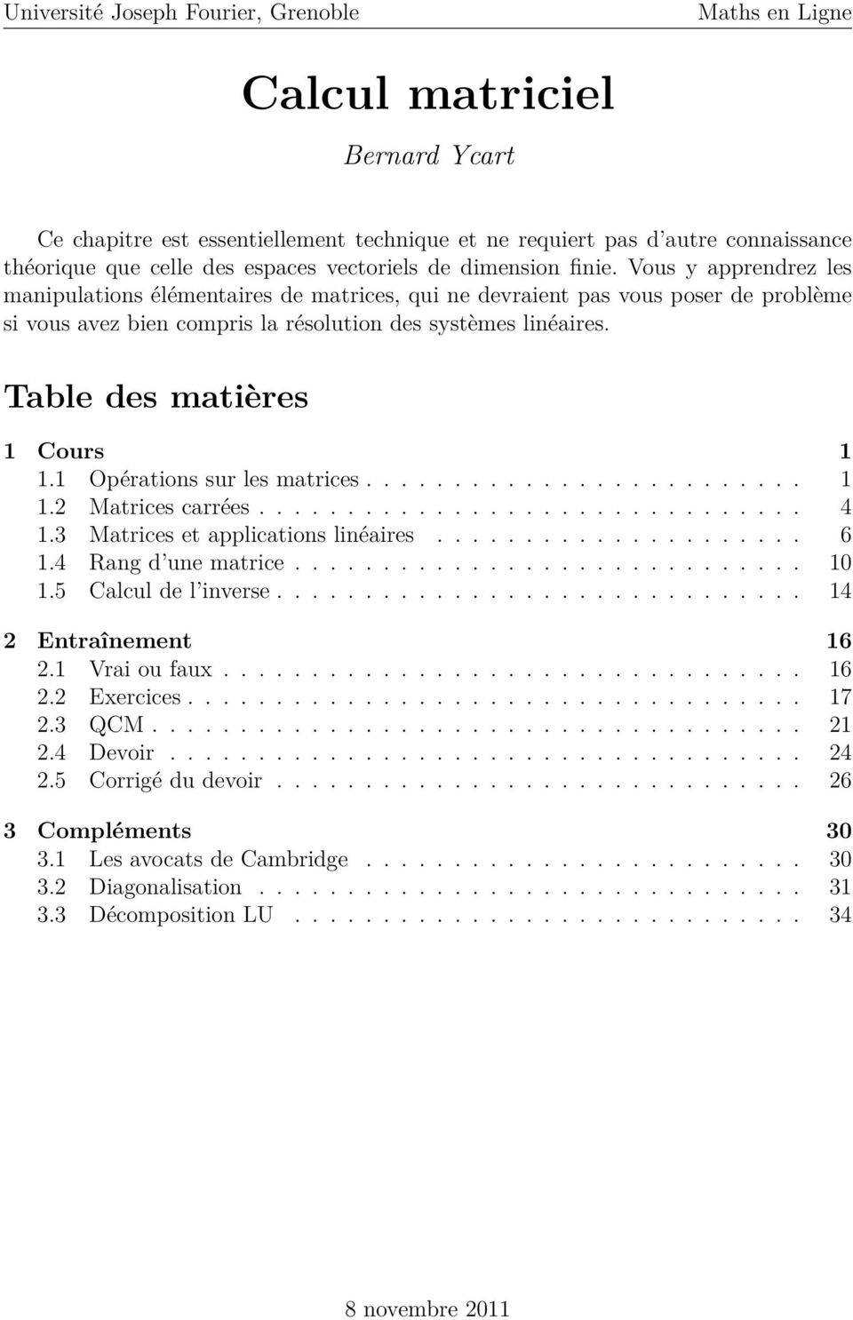 systèmes linéaires Table des matières 1 Cours 1 11 Opérations sur les matrices 1 1 Matrices carrées 4 13 Matrices et applications linéaires 6 14 Rang d une matrice 10 15 Calcul de l inverse