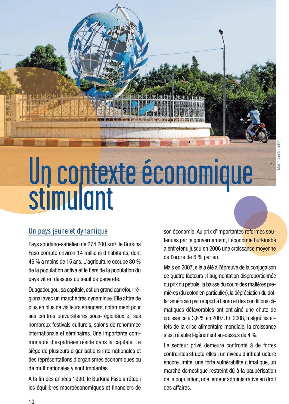 Ouagadougou, sa capitale, est un grand carrefour régional avec un marché très dynamique.