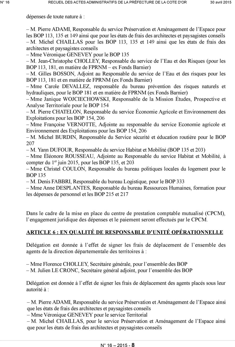 Michel CHAILLAS pour les BOP 113, 135 et 149 ainsi que les états de frais des architectes et paysagistes conseils Mme Véronique GENEVEY pour le BOP 135 M.
