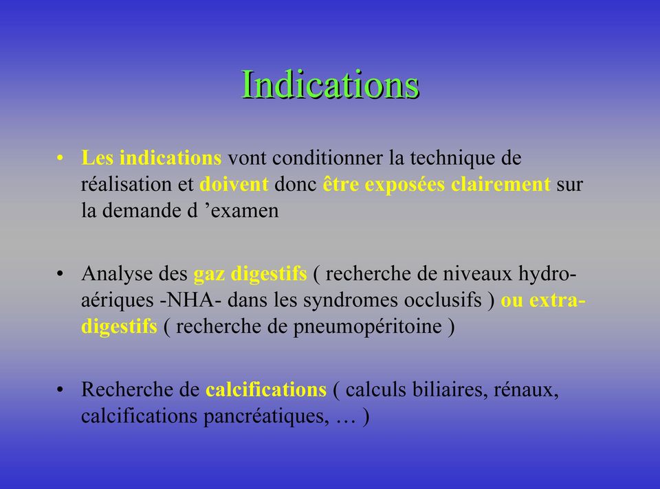 hydroaériques -NHA- dans les syndromes occlusifs ) ou extradigestifs ( recherche de