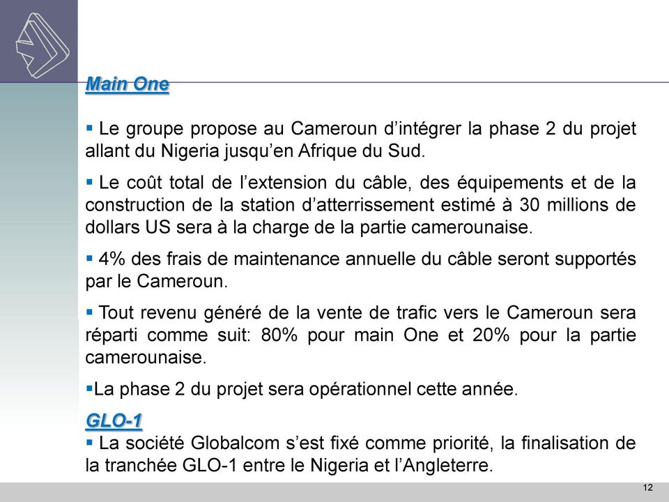 camerounaise. 4% des frais de maintenance annuelle du câble seront supportés par le Cameroun.