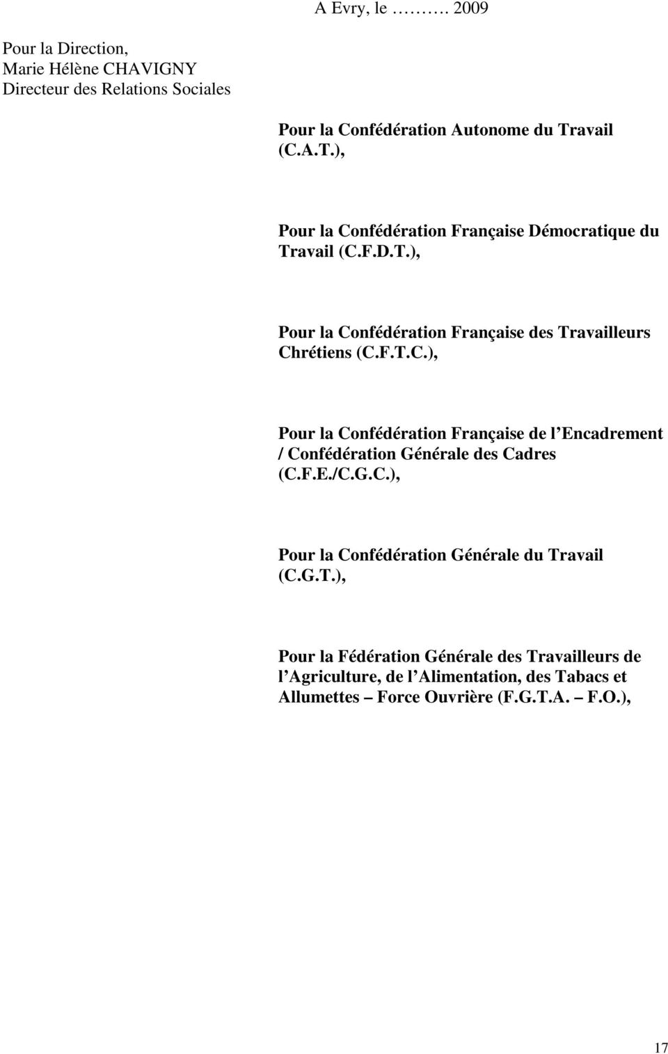 F.T.C.), Pour la Confédération Française de l Encadrement / Confédération Générale des Cadres (C.F.E./C.G.C.), Pour la Confédération Générale du Travail (C.