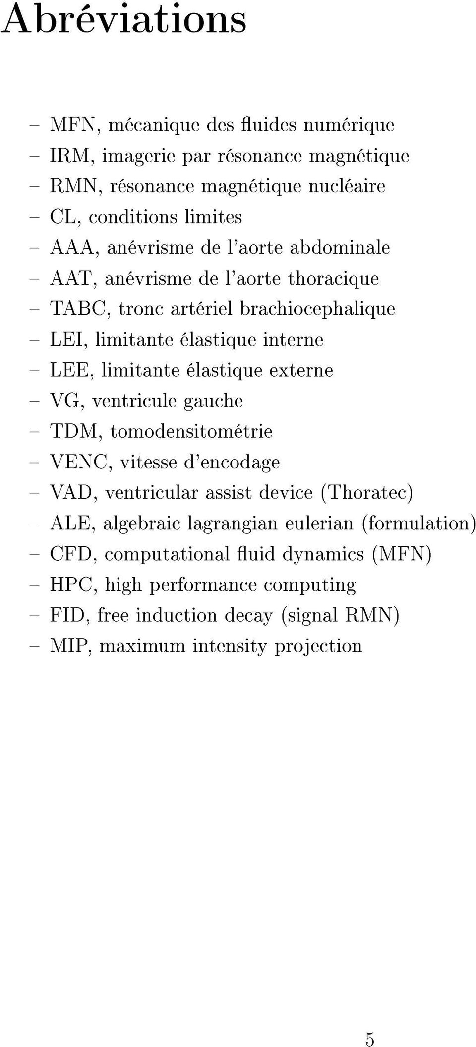 élastique externe VG, ventricule gauche TDM, tomodensitométrie VENC, vitesse d'encodage VAD, ventricular assist device (Thoratec) ALE, algebraic lagrangian