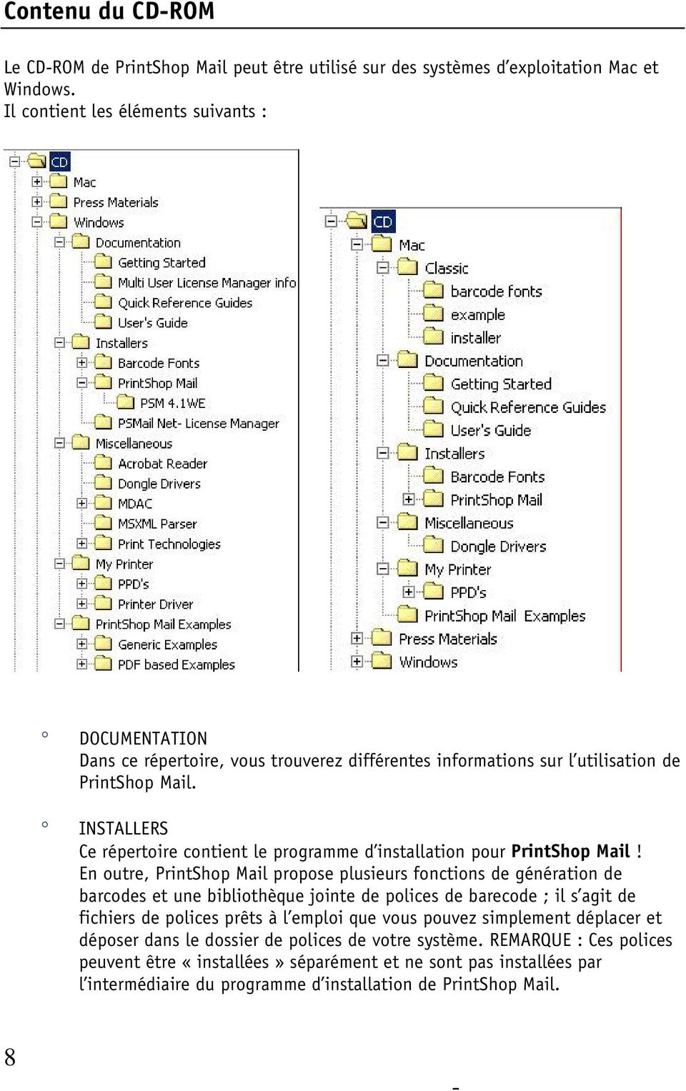 INSTALLERS Ce répertoire contient le programme d installation pour PrintShop Mail!