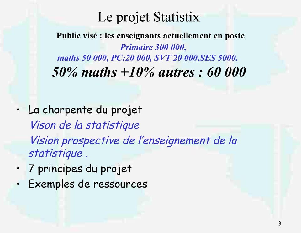 50% maths +10% autres : 60 000 La charpente du projet Vison de la statistique