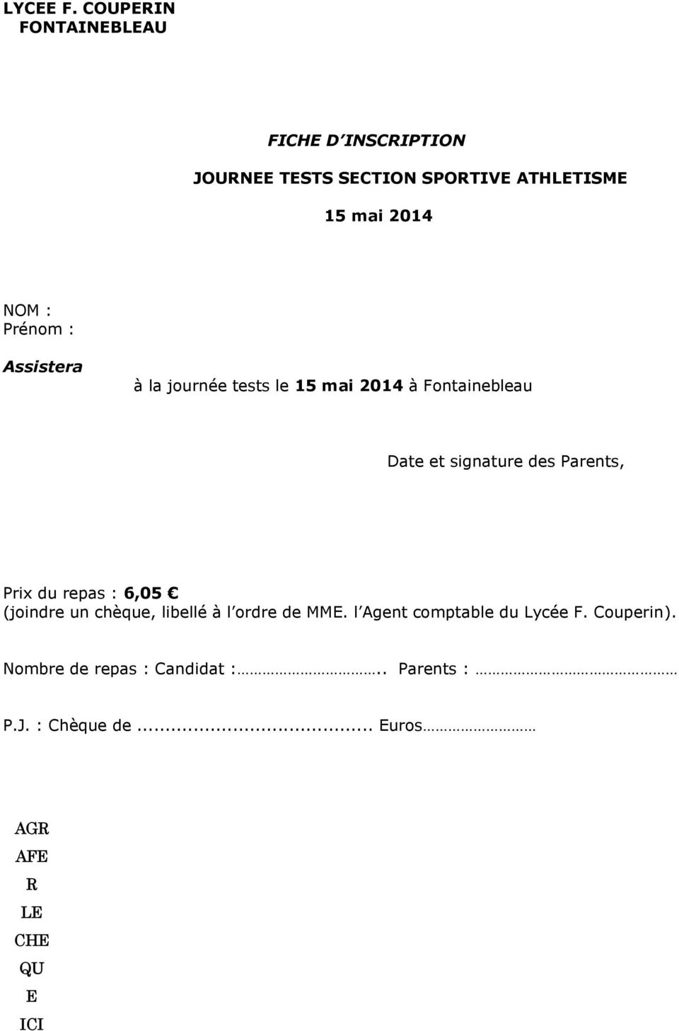 Prénom : Assistera à la journée tests le 15 mai 2014 à Fontainebleau Date et signature des Parents,