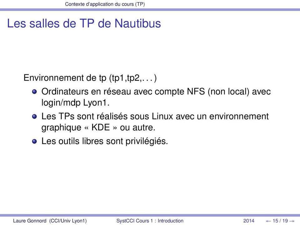 Les TPs sont réalisés sous Linux avec un environnement graphique «KDE» ou autre.