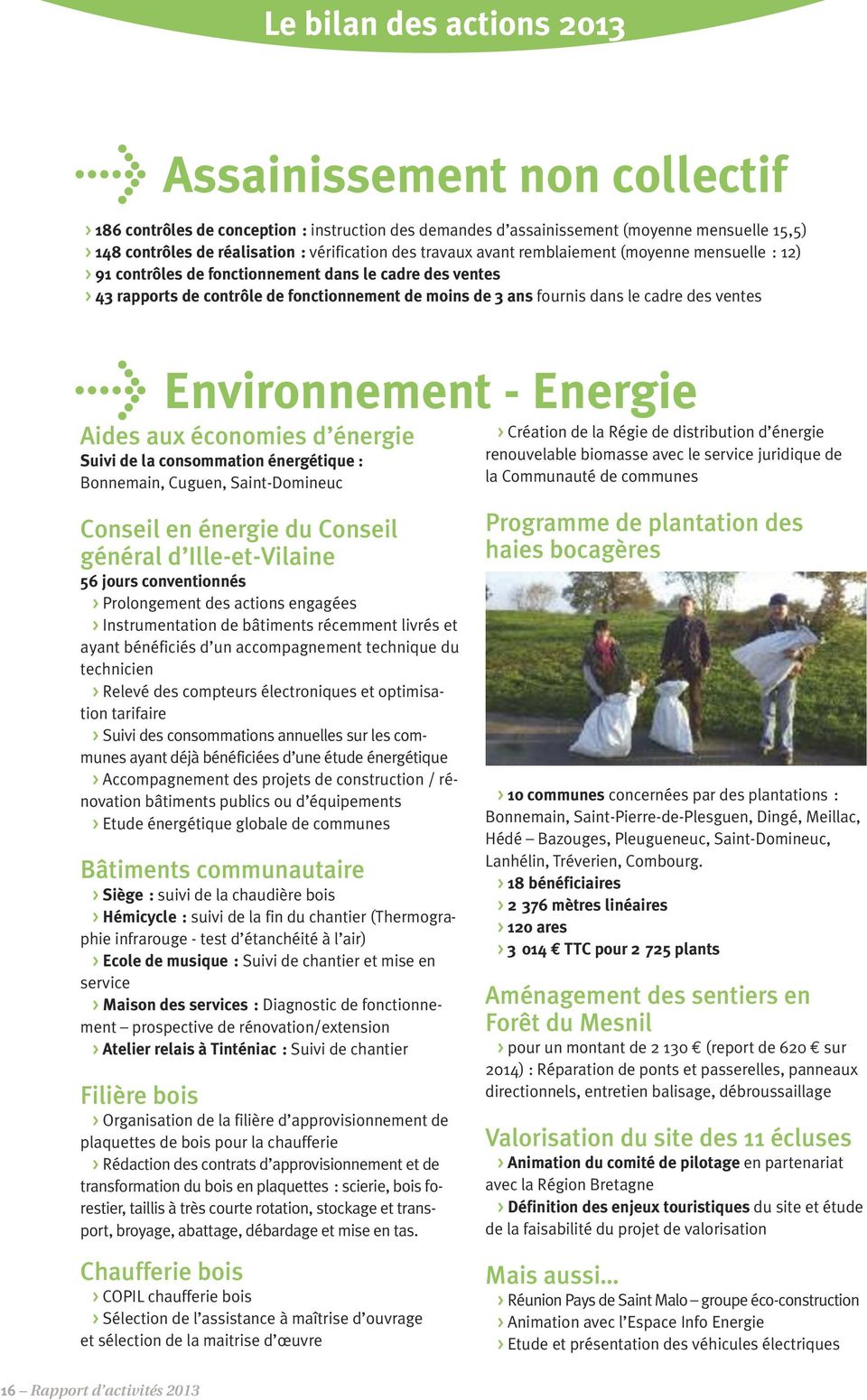 Environnement - Energie Aides aux économies d énergie Suivi de la consommation énergétique : Bonnemain, Cuguen, Saint-Domineuc Conseil en énergie du Conseil général d Ille-et-Vilaine 56 jours