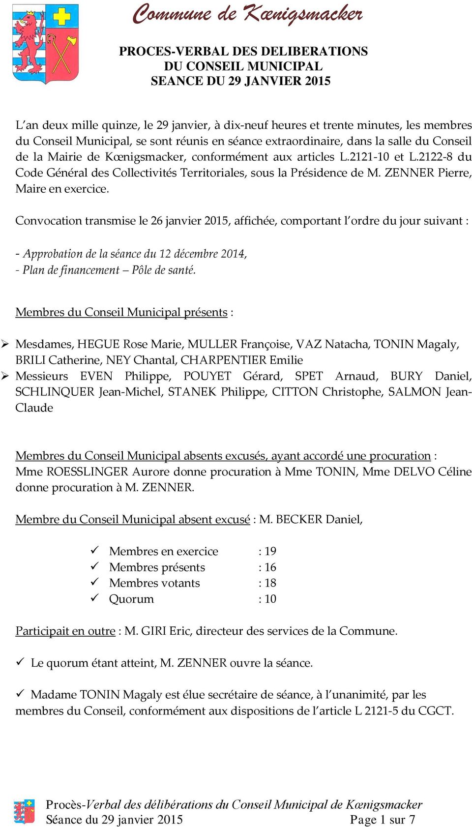 2122-8 du Code Général des Collectivités Territoriales, sous la Présidence de M. ZENNER Pierre, Maire en exercice.